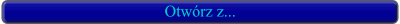 Otwrz z...