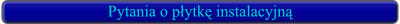Pytania o pytk instalacyjn